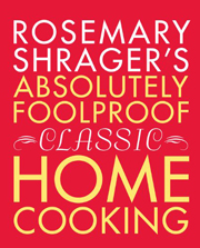 Buy the Rosemary Shrager's Absolutely Foolproof Classic Home Cooking cookbook