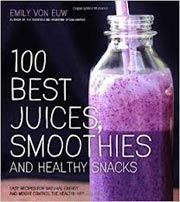 100 Best Juices, Smoothies and Healthy Snacks Cookbook