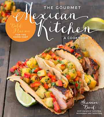 The Gourmet Mexican Kitchen Cookbook