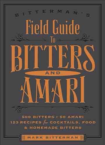 Buy the Bitterman's Field Guide to Bitters & Amari cookbook
