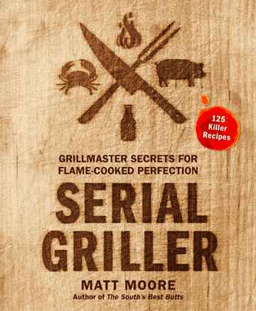 Buy the Serial Griller cookbook