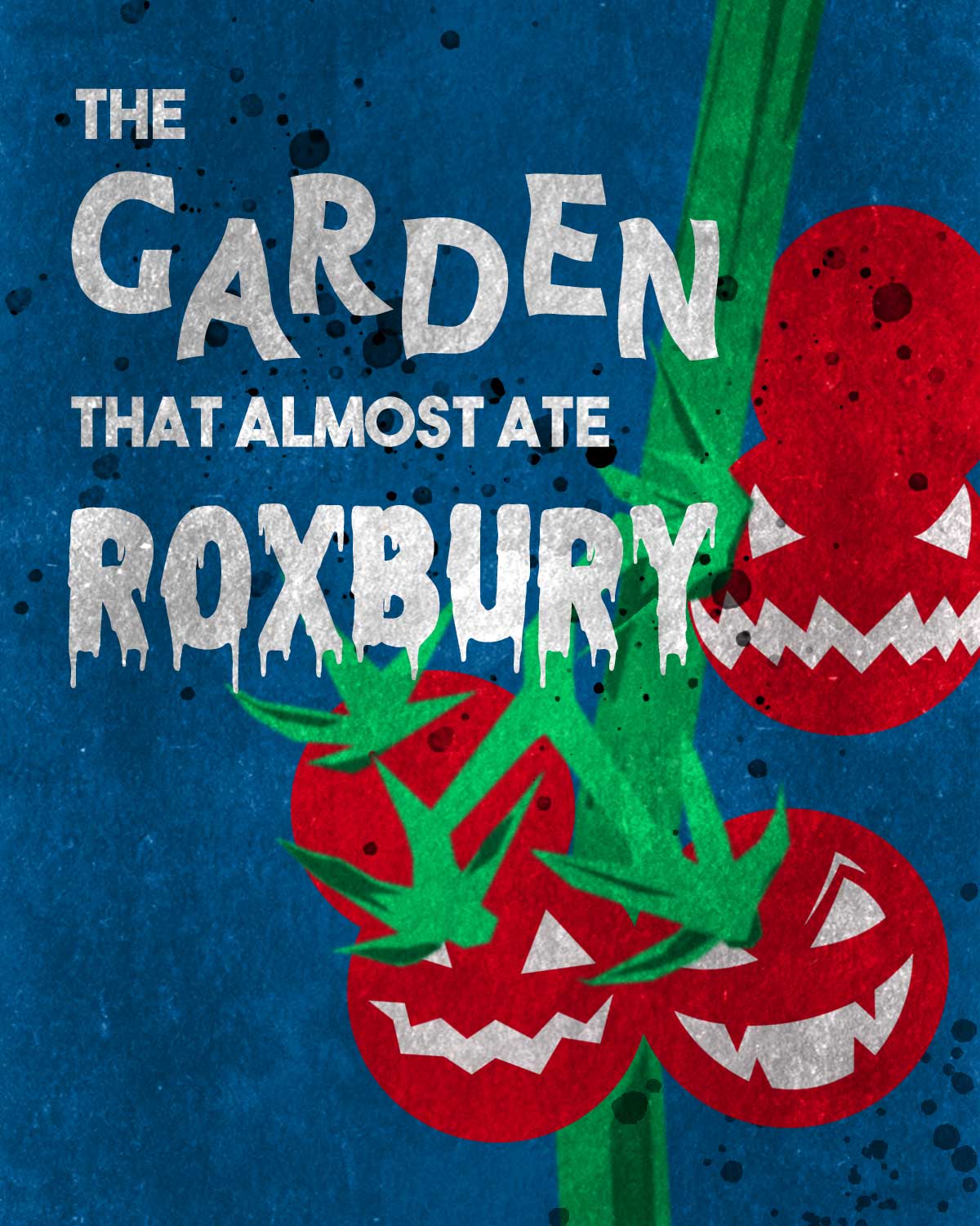 An illustration of killer tomatoes and a title that says 'The Garden that Almost ate Roxbury'.