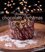 I'm Dreaming of a Chocolate Christmas by Marcel Desaulniers
