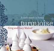 Turquoise: A Chef's Travels in Turkey by Greg and Lucy Malouf